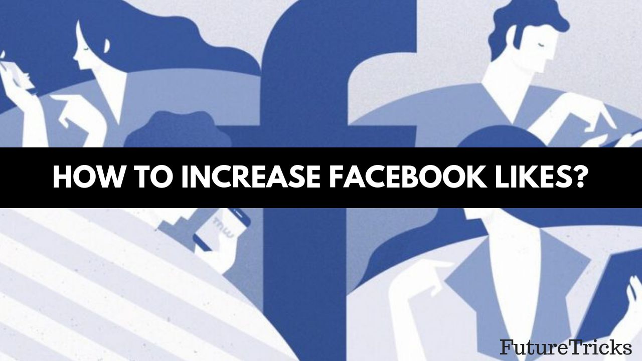 Facebook पर Like कैसे बढ़ाये 2023 में [1150 लाइक प्रतिदिन]