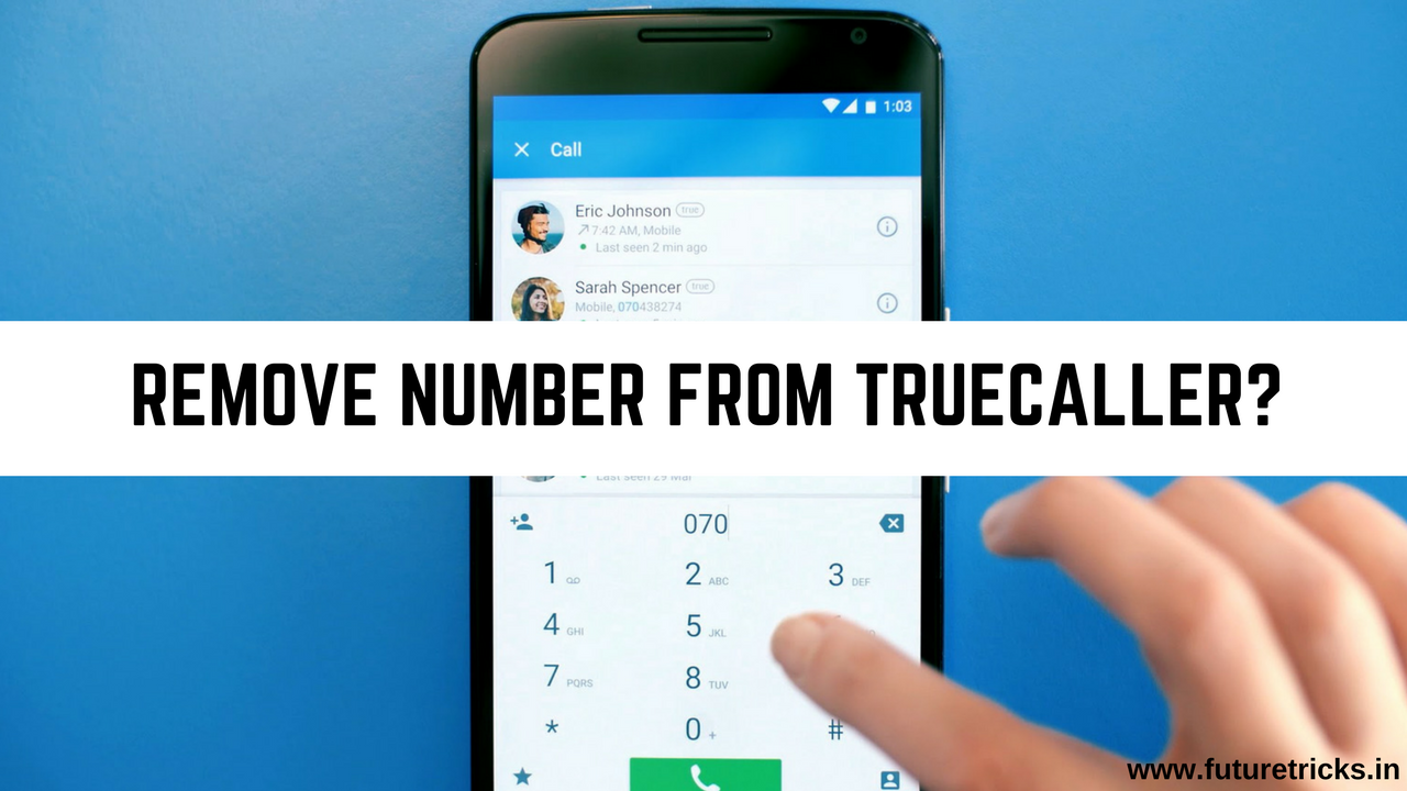 Truecaller से नाम कैसे हटाये? और नंबर कैसे डिलीट करे?