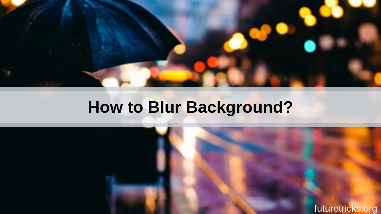 किसी भी Photo का Background Blur कैसे करें