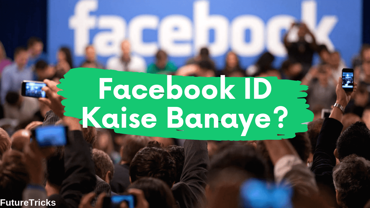 Facebook Account Kaise Banaye? फेसबुक आईडी कैसे बनाये?